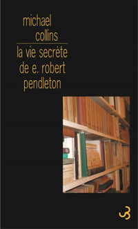 La vie secrète de E. Robert Pendleton