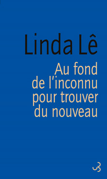 Au fond de l'inconnu pour trouver du nouveau