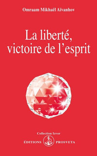LA LIBERTE, VICTOIRE DE L'ESPRIT
