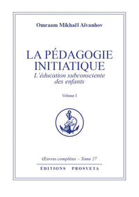 LA PEDAGOGIE INITIATIQUE - TOME 27