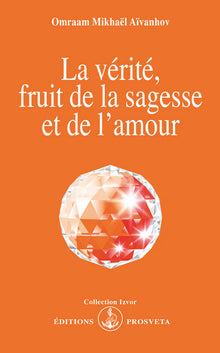 La vérité fruit de la sagesse et de l'amour