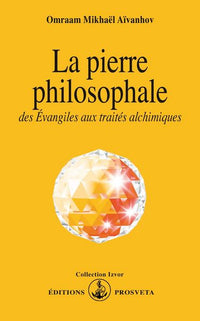 LA PIERRE PHILOSOPHALE, DES EVANGILES AUX TRAITES ALCHIMIQUES