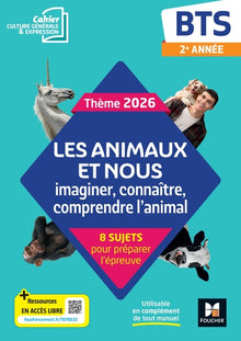 Les animaux et nous - Thème 2026 Culture générale et expression - BTS - cahier élève