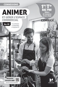 Connexions - ANIMER et gérer l'espace commercial - Bloc 4A - 1re-Tle Bac Pro - Ed. 2024 - Corrigé
