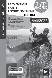 Les Nouveaux Cahiers - Prévention Santé Environnement (PSE) 1re-Tle Bac Pro - Éd. 2025 - Corrigé
