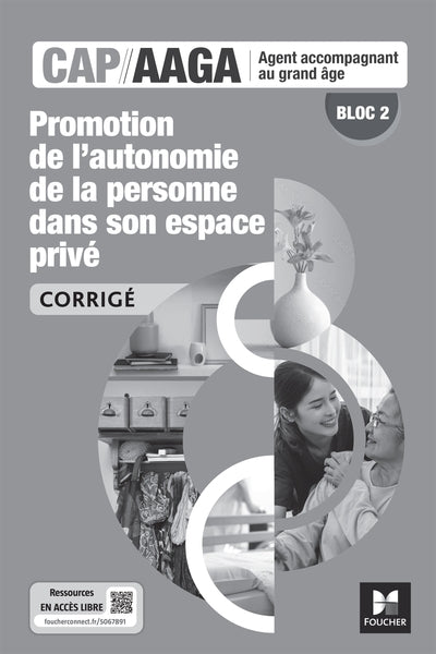Bloc 2 Promotion autonomie de la personne dans son espace privé - CAP AAGA - Ed. 2024 - Corrigé