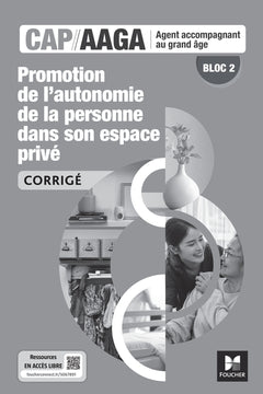 Bloc 2 Promotion autonomie de la personne dans son espace privé - CAP AAGA - Ed. 2024 - Corrigé