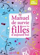 Manuel de survie pour les filles d'aujourd'hui