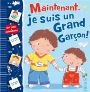 MAINTENANT, JE SUIS UN GRAND GARCON !