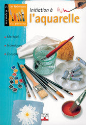 Initiation à l'aquarelle : Matériel, techniques, conseils