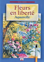 Fleurs en liberté : Aquarelles