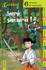 6 HISTOIRES DE SAMOURAIS : SACRE SAMOURAI !