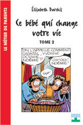 Ce bébé qui change votre vie - Les premiers mois en famille