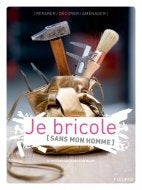 Je bricole sans mon homme