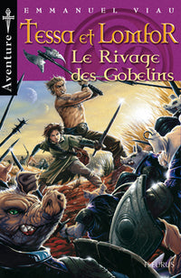 Les aventures de Tessa et Lomfor, tome 1 : Rivage des gobelins