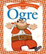 Ma première grande histoire d'ogre