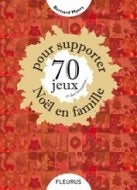 70 jeux et des brouettes... pour supporter Noël en famille