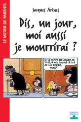Dis, un jour, moi aussi je mourrirai ?
