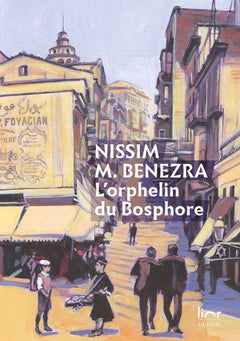 L'Orphelin du Bosphore - Une enfance juive à Istanbul, 1911-1929