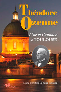 Théodore Ozenne, l'or et l'audace à Toulouse