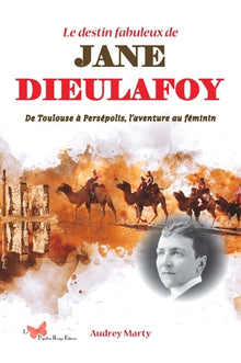 Le destin fabuleux De Jane Dieulafoy.