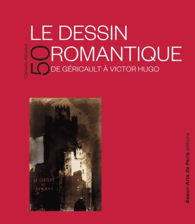Carnets d'études n°50 - Le dessin romantique