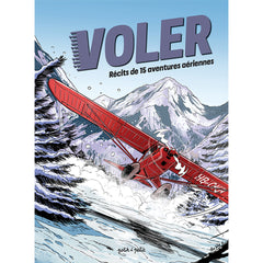 Voler - Récits de 15 aventures aériennes