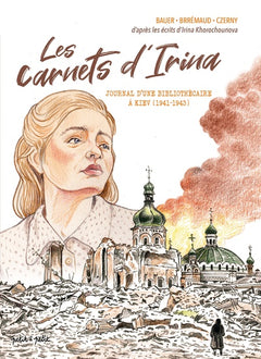 Les Carnets d'Irina, journal d'une bibliothécaire à Kiev (1941-1943)