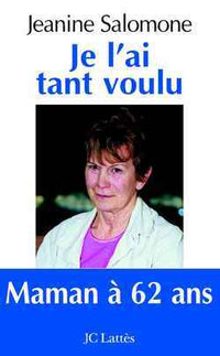 J'ai tant voulu être mère