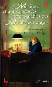 Maximes et autres pensées remarquables des Moralistes français