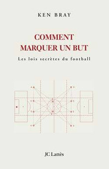 Comment marquer un but ? Les lois secrètes du football