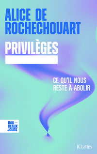 Privilèges. Ce qu'il nous reste à abolir