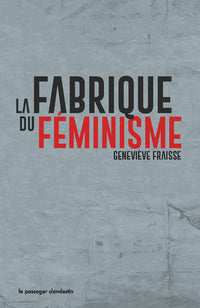 La fabrique du féminisme