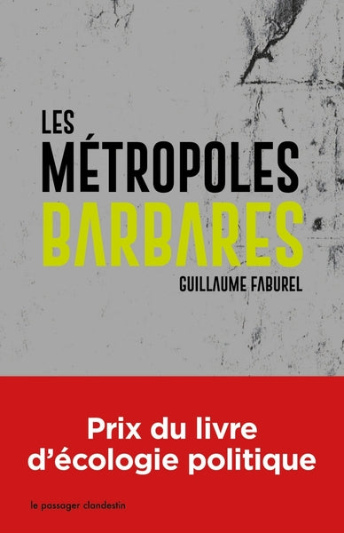 Les métropoles barbares - Démondialiser la ville, désurbaniser la démocratie