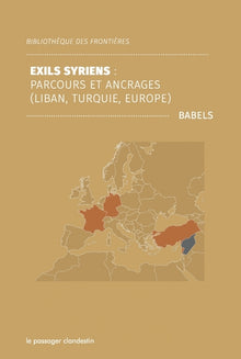 Exils syriens - Parcours en ancrages (Liban, Turquie, Europe)