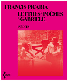 Lettres et poèmes à Gabriële: Inédits