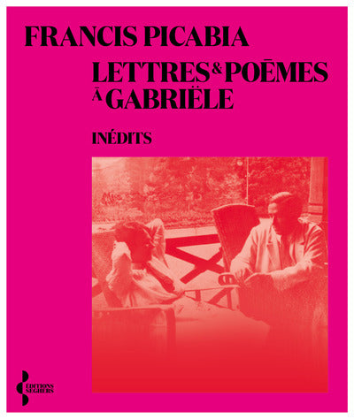 Lettres et poèmes à Gabriële: Inédits