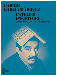 L'atelier d'écriture - Comment raconter une histoire