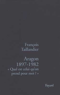 Aragon 1897-1982 : Quel est celui qu'on prend pour moi ?