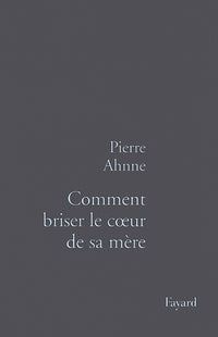 Comment briser le coeur de sa mère