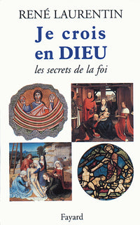 Je crois en Dieu: Les secrets de la foi