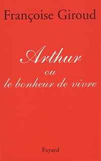 Arthur, ou, Le bonheur de vivre