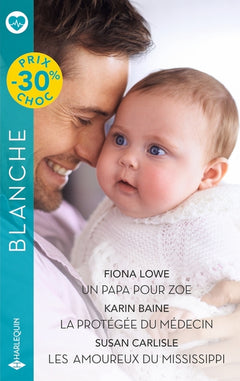 Un papa pour Zoe - La protégée du médecin - Les  amoureux du Mississippi