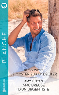 Le mystérieux Dr Becker - Amoureuse d'un urgentiste