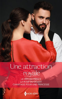 Le défi du prince - La rose du désert - Chantage pour une princesse