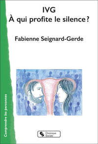 IVG À qui profite le silence ?