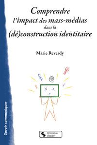 COMPRENDRE L'IMPACT DES MASS-MEDIAS DANS LA (DÉ)CONSTRUCTION