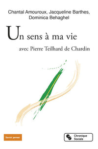 Un sens à ma vie: avec Pierre Teilhard de Chardin