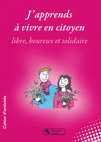 J'apprends à vivre en citoyen libre, heureux et solidaire