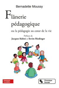 Flânerie pédagogique: ou la pédagogie au coeur de la vie
